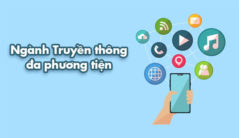 Ngành Truyền thông đa phương tiện là gì? Xu hướng việc làm